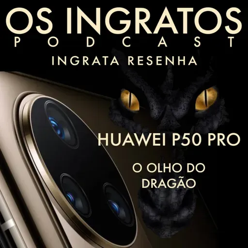 T2EP40 - HUAWEI P50 PRO - O OLHO DO DRAGÃO