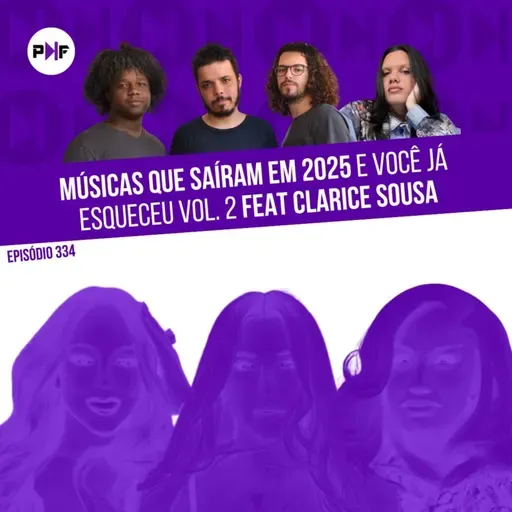 PF - Músicas que saíram em 2025 e você já esqueceu (Vol. 2) [feat. Clarice Sousa]