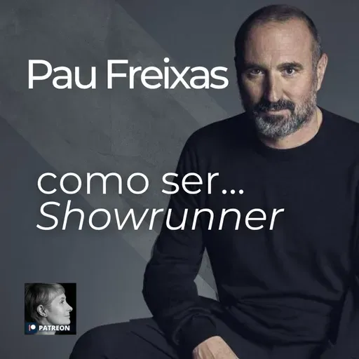 Pau Freixas.... Como Ser SHOWRUNNER, la verdad sobre que la gente con corbatas buscan