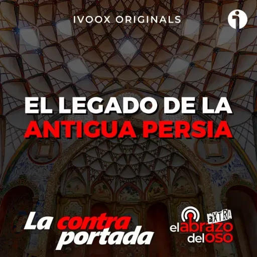 El legado del Imperio Persa - La Contraportada - Episodio exclusivo para mecenas