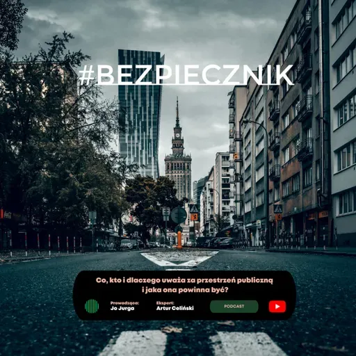 S06E08 #Bezpiecznik | Co, kto i dlaczego uważa za przestrzeń publiczną i jaka ona powinna być?