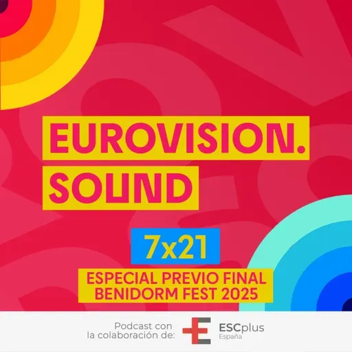 Eurovision Sound 222 (7x21) – 01 de febrero de 2025: Especial: Previo final Benidorm Fest 2025