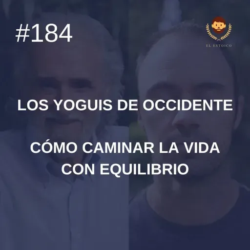 #184: Cómo caminar la vida con equilibrio, con Ramiro Calle (Los Yoguis de Occidente)