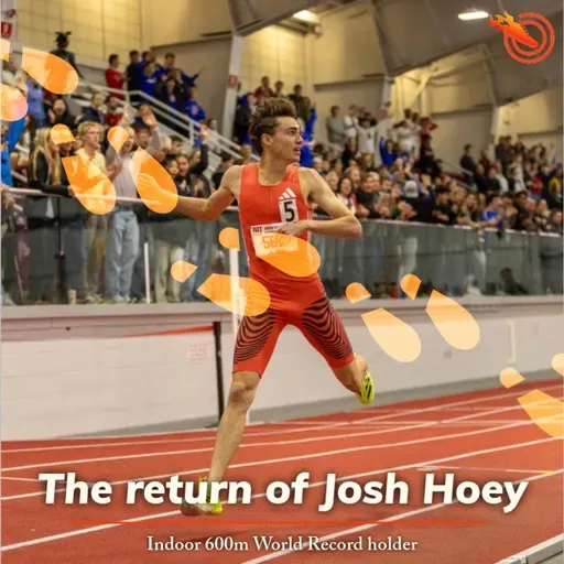 An explosion of greatness: Josh Hoey on running a 600m world record, parting ways with his coach, getting more organized in training and more