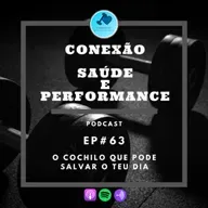 EP#63 - O COCHILO QUE PODE SALVAR O TEU DIA
