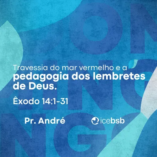 Ex 14:1-31 | A travessia do mar vermelho e a pedagogia dos lembretes de Deus | Pr. André Ramos