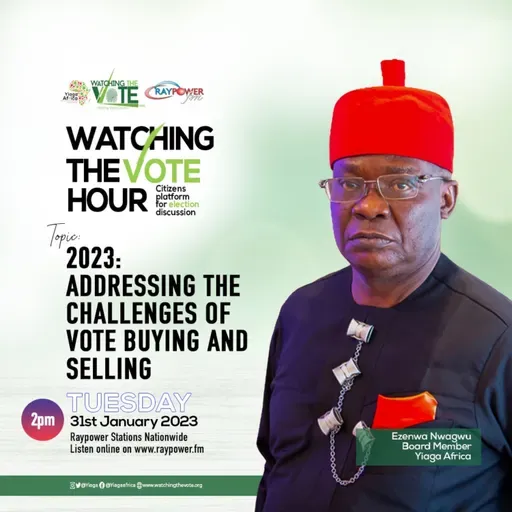 #WatchingTheVote Hour Episode 6 : Addressing Challenge of Vote buying in 2023 elections
