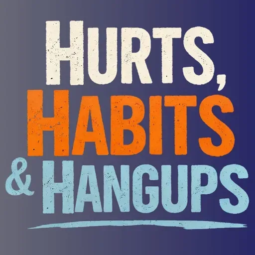 Hurts, Habits & Hangups - Week Five