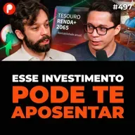 PrimoCast 497 | COMO O TESOURO RENDA+ 2065 PODE TE DEIXAR MILIONÁRIO?