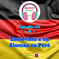 56. Entrevista a un Alemán en Perú