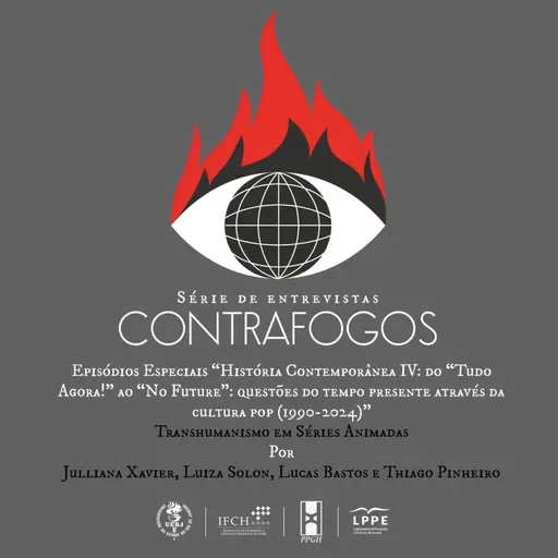 Contrafogos- Episódios Especiais- Transhumanismo em Séries Animadas