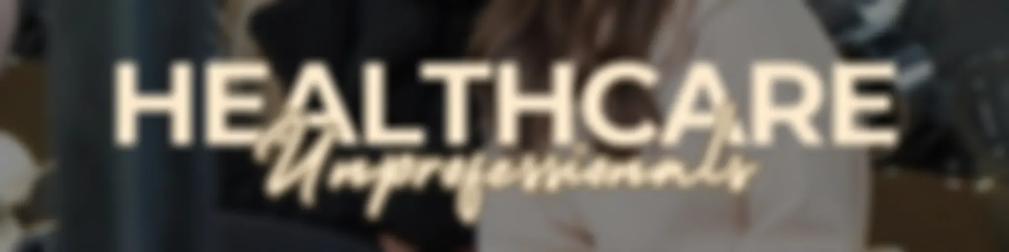 Healthcare Unprofessionals