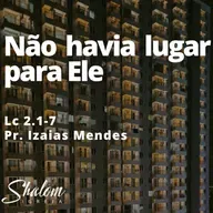 Não havia lugar para Ele - Pr. Izaias Mendes - 14-12-2025