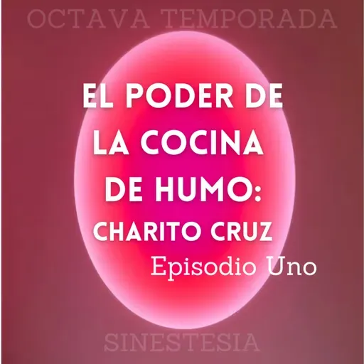 E01 - T08 El poder de la Cocina de Humo: Charito Cruz