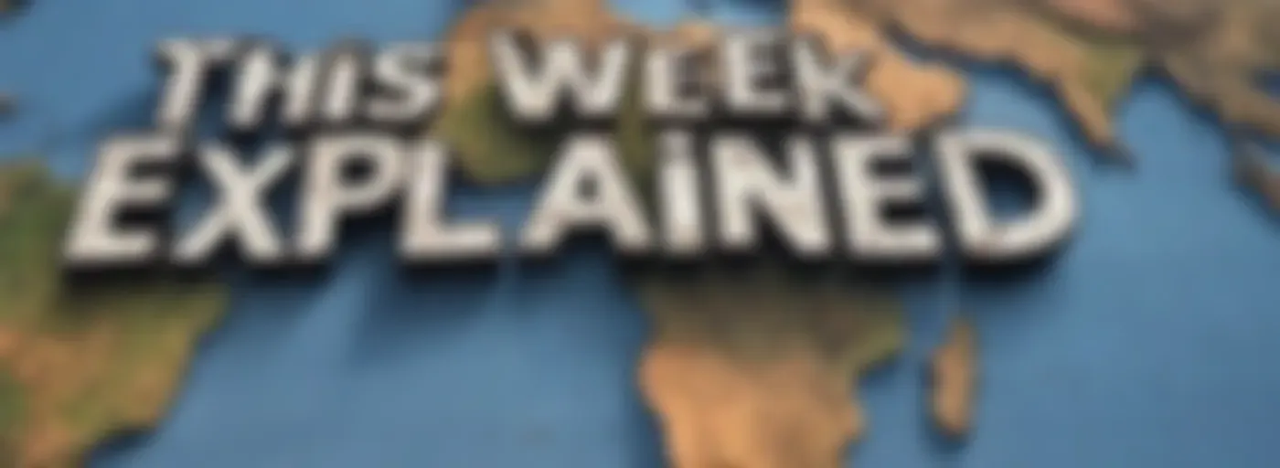 This Week Explained
