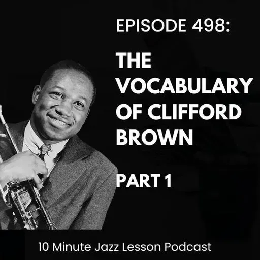 Episode 498 - The Vocab Of Clifford Brown Part 1