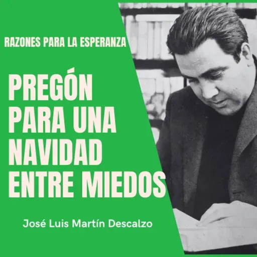 02.33. Razones para la Esperanza - Pregón para una Navidad entre miedos.
