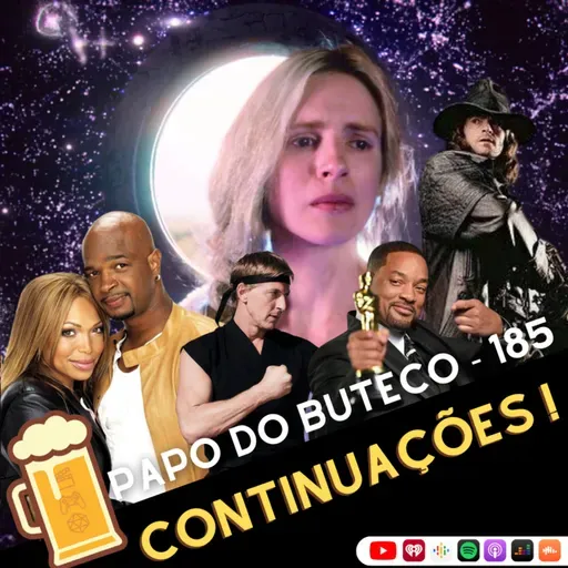 Papo do Buteco EP 185 - Continuações!