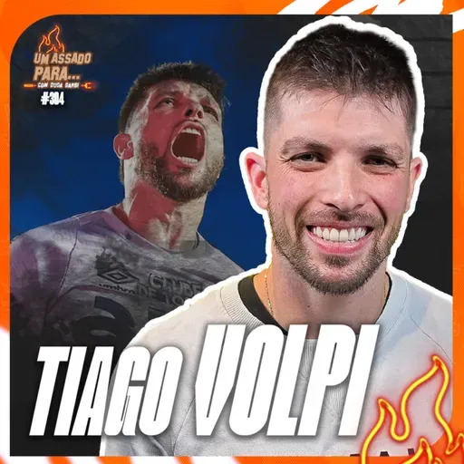 UM ASSADO PARA... TIAGO VOLPI | #304