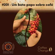 #201 – Um bate-papo sobre café