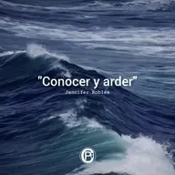 CONOCER Y ARDER - JENNIFER ROBLES