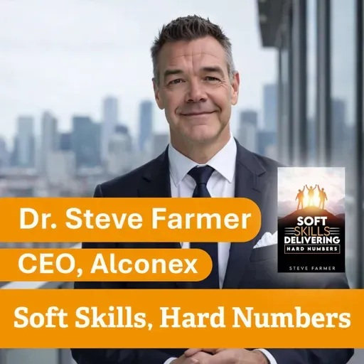 Dr. Steven Farmer, CEO, Alconex- Soft Skills, Delivering Hard Results
