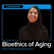 Inside the Ethics of Biological Aging with Dr. Raiany Romanni-Klein
