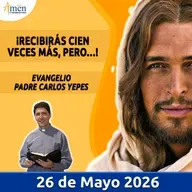 Evangelio De Hoy - 26 Mayo 2026 - Padre Carlos Yepes - Amen Comunicaciones