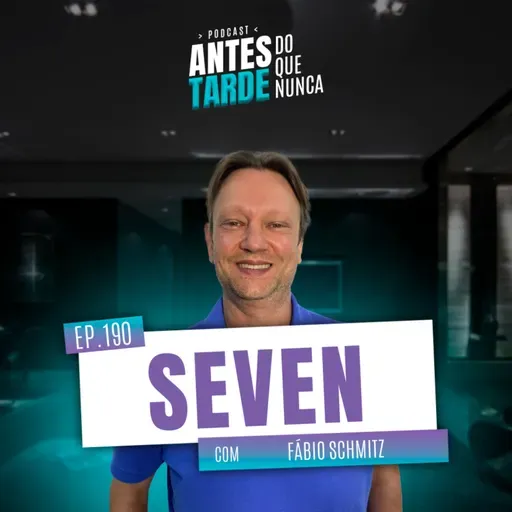EP. 190 - Fábio Schmitz, Seven