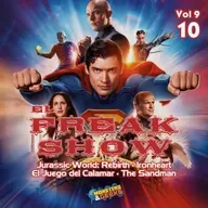 El Freakshow - Vol 09: Episodio 10 (Superman / Jurassic World: Rebirth /The Sandman / Ironheart / Squid Game 3)