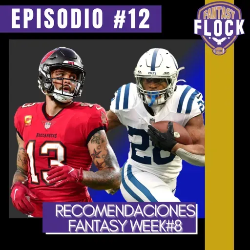 Fantasy Flock #12 (T2) - Recomendaciones NFL fantasy semana 8 (2022)