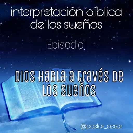 Dios habla a través de los Sueños - Episodio 1 - Interpretación bíblica de los Sueños