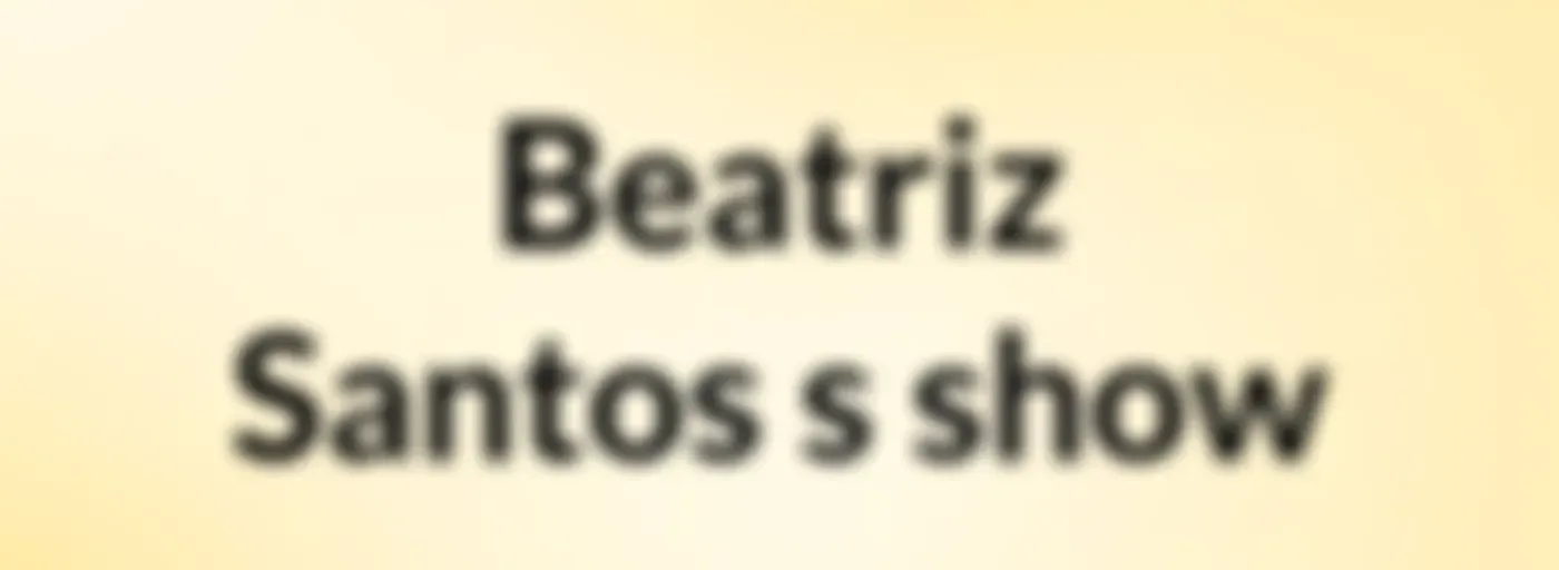 Beatriz Santos's show