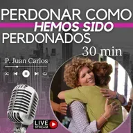 Perdonar como hemos sido perdonados (30 min)