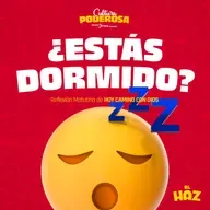 ¿Estás dormido? Hoy camino con Dios