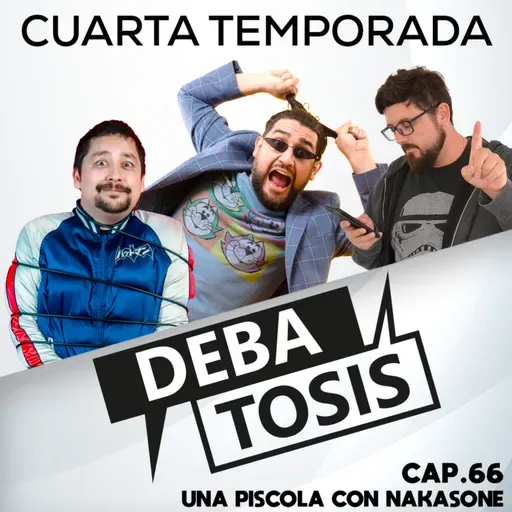 #66 - Una piscola con Nakasone (T04E16)