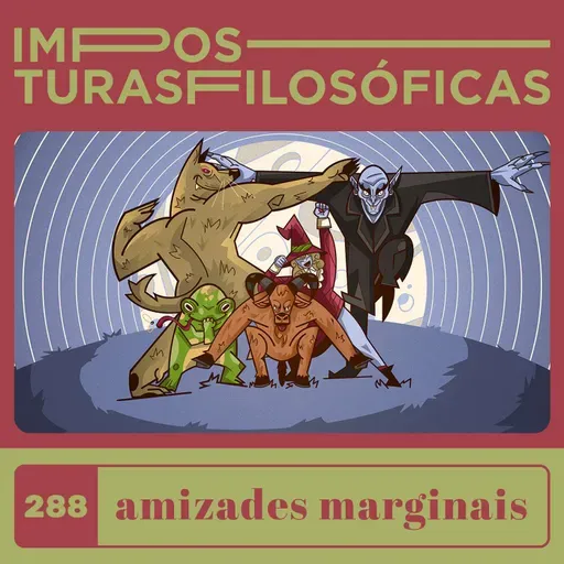 #288 amizades marginais | normatividade, amores eleitos, não monogamia 