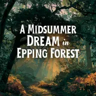 A Midsummer Dream in Epping Forest