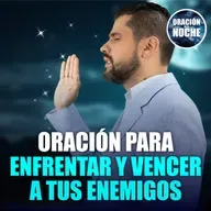 Oración de la Noche: Oración para enfrentar y vencer a tus enemigos #710