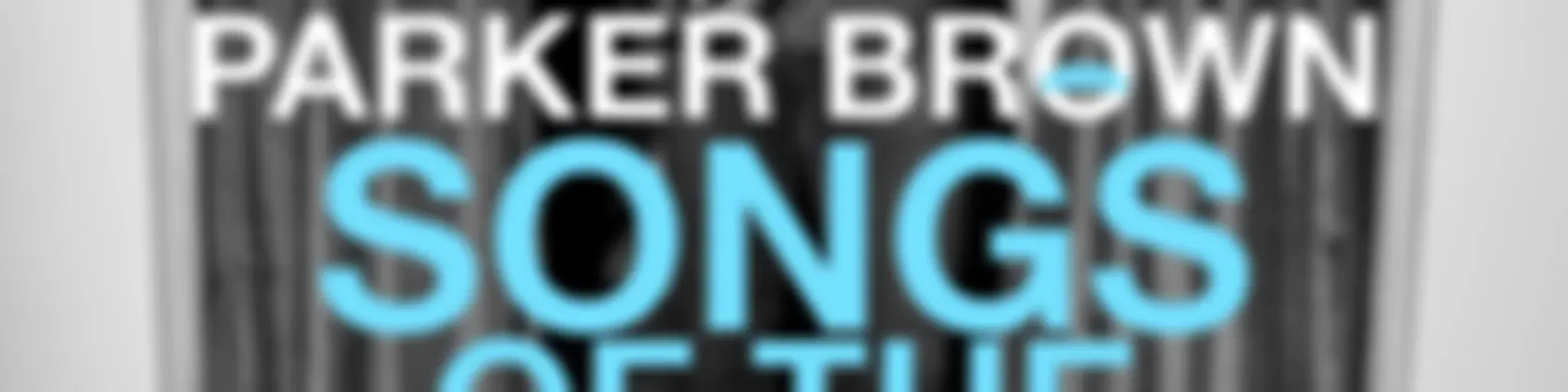 Parker Brown's Songs of the Month
