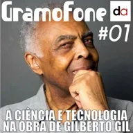#01 - A Ciência e Tecnologia na Obra de Gilberto Gil