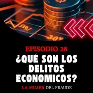 #28 - ¿Qué son los delitos económicos? 