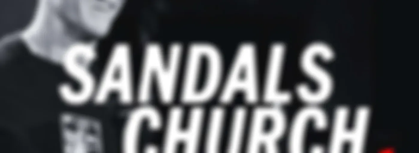 Sandals Church Podcast