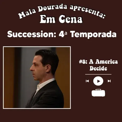 Em Cena: Succession: 4ª Temporada #8: A América Decide