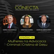 Ep. #140 | Mulheres na Advocacia Criminal: Cristina di Gesu