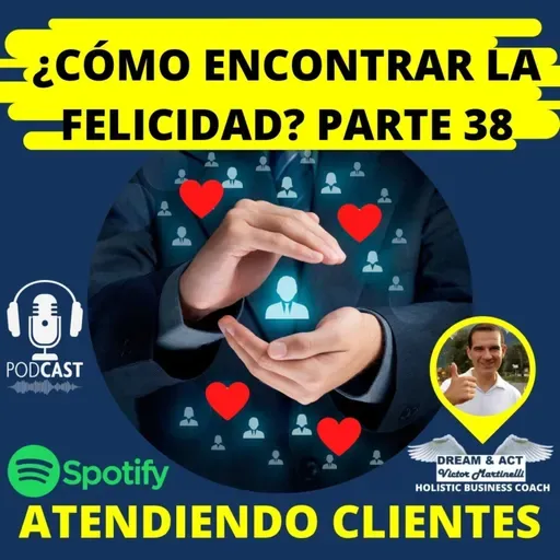 ¿Cómo encontrar la felicidad? Parte 38 (Atendiendo Clientes)