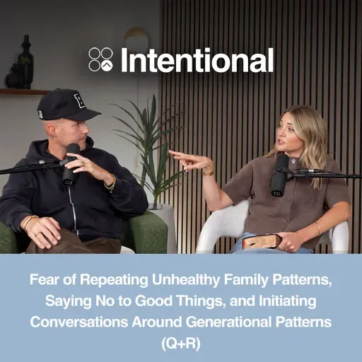 Fear of Repeating Unhealthy Family Patterns, Saying No to Good Things, and Initiating Conversations Around Generational Patterns (Q+R)