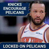 NO BLUEPRINT: Why the New York Knicks Prove New Orleans Pelicans Can BREAK THROUGH Next Season