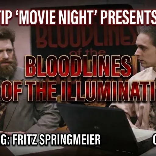 TIP 'Movie Night' | Fritz Springmeier - Bloodlines of the Illuminati (There4Iam with Jeff Contreras)