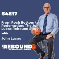 From Rock Bottom to Redemption: The John Lucas Rebound Story with John Lucas